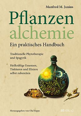 Fester Einband Pflanzenalchemie - Ein praktisches Handbuch von Manfred M. Junius