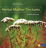 Fester Einband Herbal Mother Tinctures von Roger Kalbermatten, Hildegard Kalbermatten