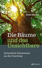 Fester Einband Die Bäume und das Unsichtbare von Ernst Zürcher