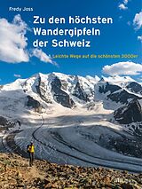 Fester Einband Zu den höchsten Wandergipfeln der Schweiz von Fredy Joss