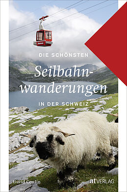Couverture cartonnée Die schönsten Seilbahnwanderungen in der Schweiz de David Coulin