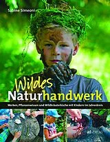 Fester Einband Wildes Naturhandwerk von Sabine Simeoni