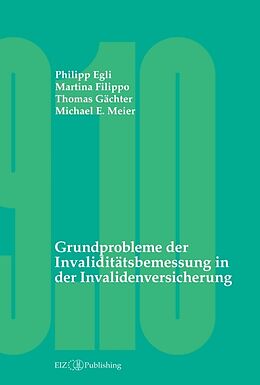 Fester Einband Grundprobleme der Invaliditätsbemessung in der Invalidenversicherung von Philipp Egli, Martina Filippo, Thomas Gächter