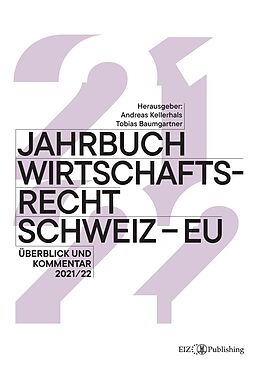 Kartonierter Einband Jahrbuch Wirtschaftsrecht Schweiz  EU 2021/22 von Tobias Baumgartner, Hansjürg Appenzeller, Benjamin Bergau