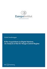 Fester Einband Killer Acquisitions in Digital Markets: An Analysis of the EU Merger Control Regime von Giulia Sonderegger