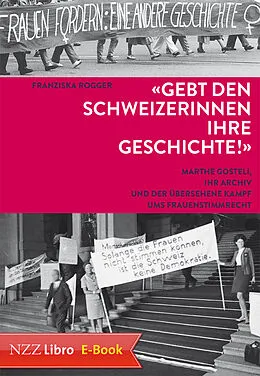 E-Book (epub) Gebt den Schweizerinnen ihre Geschichte! von Franziska Rogger