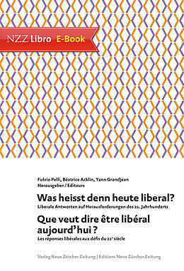 E-Book (epub) Was heisst denn heute liberal? Que veut dire être libéral aujourd'hui? von 