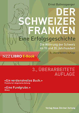 E-Book (pdf) Der Schweizer Franken Eine Erfolgsgeschichte von Ernst Baltensperger