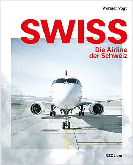 Fester Einband Swiss  Die Airline der Schweiz von Werner Vogt