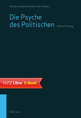 E-Book (epub) Die Psyche des Politischen von Markus Freitag