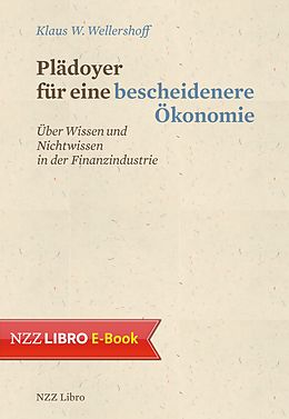 E-Book (epub) Plädoyer für eine bescheidenere Ökonomie von Klaus W. Wellershoff