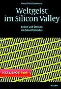 E-Book (epub) Weltgeist im Silicon Valley von Hans Ulrich Gumbrecht, René Scheu