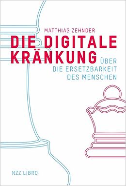 Fester Einband Die Digitale Kränkung von Matthias Zehnder