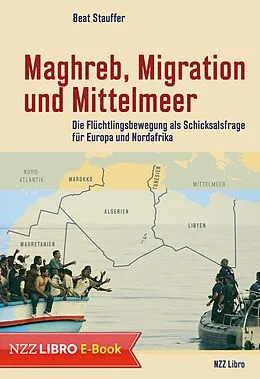 E-Book (epub) Maghreb, Migration und Mittelmeer von Beat Stauffer