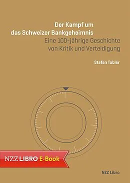 E-Book (epub) Der Kampf um das Schweizer Bankgeheimnis von Stefan Tobler