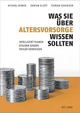 Fester Einband Was Sie über Altersvorsorge wissen sollten von Michael Ferber, Damian Gliott, Florian Schubiger