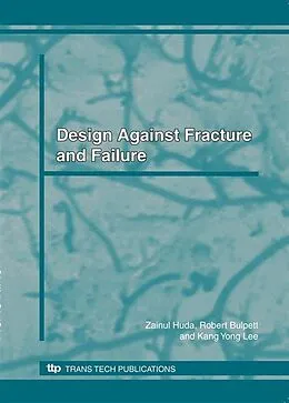 PDF DESIGN AGAINST FRACTURE AND FAILURE von Zainul Huda, Robert Bulpett, Kang Yong Lee