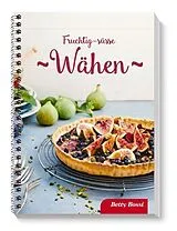 Spiralbindung Fruchtig süsse Wähen von Betty Bossi