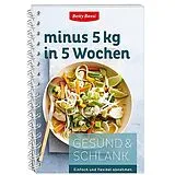 Spiralbindung Gesund & Schlank 08. minus 5 kg in 5 Wochen von Betty Bossi