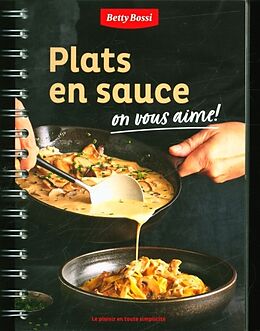 Reliure en spirale Plats en sauce on vous aime! de Betty Bossi