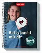 Spiralbindung Betty backt mit dir von Betty Bossi