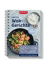 Spiralbindung Gesund & Schlank  Leichte Wok-Gerichte von Betty Bossi