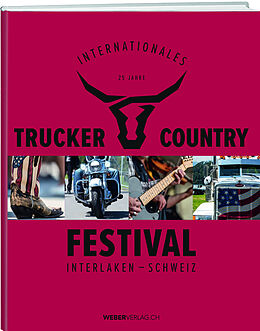 Kartonierter Einband 25 Jahre internationales Trucker und Countryfestival Interlaken von Jrène Küng
