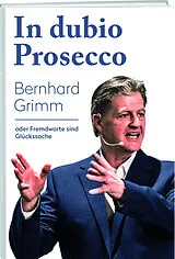 Kartonierter Einband In dubio Prosecco von Bernhard Grimm