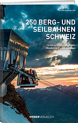 Fester Einband 250 Berg- und Seilbahnen Schweiz von Roland Baumgartner