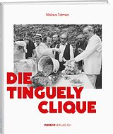 Fester Einband Die Tinguely-Clique von Niklaus Talman