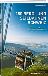 Fester Einband 250 Berg- und Seilbahnen Schweiz von Roland Baumgartner