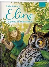 Kartonierter Einband Eline, la petite elfe des arbres. Tome 1 von Melanie; Wald, Christina Oesch