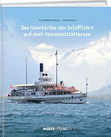 Fester Einband Die Geschichte der Schifffahrt auf dem Vierwaldstättersee von Jürg Meister, Josef Gwerder