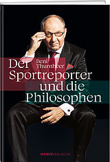 Fester Einband Beni Thurnheer  Der Sportreporter und die Philosophen von Beni Thurnheer