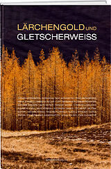 Fester Einband Lärchengold und Gletscherweiss von Luzius Theler