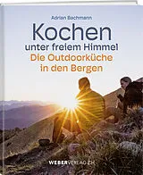 Fester Einband Kochen unter freiem Himmel von Adrian Bachmann