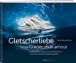 Fester Einband Gletscherliebe / Glacier, mon amour von Nicole Herzog Verrey