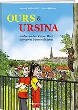 Fester Einband Ours & Ursina : entdecken den Kanton Bern von Samuel; Widmer, Karin Krähenbühl