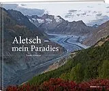 Fester Einband Aletsch Mein Paradies von Laudo Albrecht