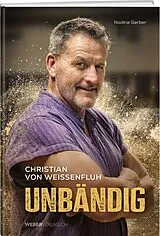 Fester Einband Christian von Weissenfluh Unbändig von Nadine Gerber