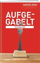 Kartonierter Einband Aufgegabelt: 100 Lieblinge von Martin Jenni