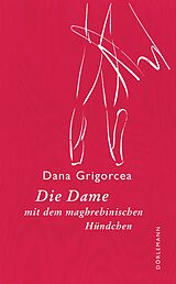 Fester Einband Die Dame mit dem maghrebinischen Hündchen von Dana Grigorcea