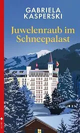 Kartonierter Einband Juwelenraub im Schneepalast von Gabriela Kasperski
