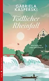 E-Book (epub) Tödlicher Rheinfall von Gabriela Kasperski