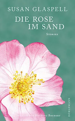 E-Book (epub) Die Rose im Sand von Susan Glaspell