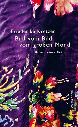 E-Book (epub) Bild vom Bild vom großen Mond von Friederike Kretzen