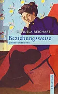 E-Book (epub) Beziehungsweise von Manuela Reichart