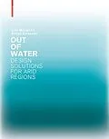 PDF Out of Water - Design Solutions for Arid Regions von Liat Margolis, Aziza Chaouni