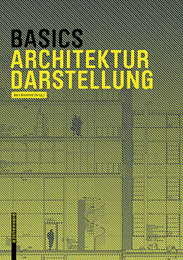 Kartonierter Einband Basics Architekturdarstellung von Bert Bielefeld, Isabella Skiba, Florian Afflerbach