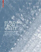 Fester Einband Building from Waste von Dirk E. Hebel, Marta H. Wisniewska, Felix Heisel
